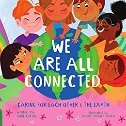 Cover of the book Caring for Each Other and the Earth. Features an illustration of six children huddled around a shrunken version of our planet, each laying a hand on it.