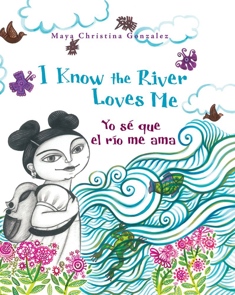 Cover of the book I Know the River Loves Me / Yo Sé Que el Río Me Ama. Features an illustration of a child with a backpack looking out at a river.