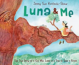 Cover of the book Luna and Me: The True Story of a Girl Who Lived in a Tree to Save a Forest. Features a young child with a backpack on sitting on a tree branch in the sky.