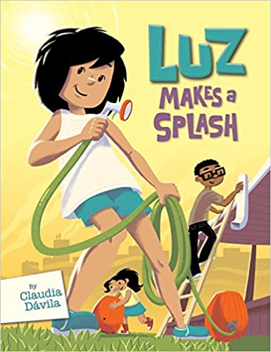 Cover of the book Luz Makes a Splash. Features Luz in the foreground holding a hose with two friends working in swimwear in the background.