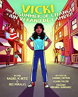 Cover of the book Vicki and a Summer of Change / Vicki y el Verano de Cambio. Features Vicki drawn standing tall in the middle of her street, backlit by the sunset.